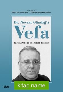 Dr. Nevzat Gündağ’a Vefa Tarih, Kültür ve Sanat Yazıları