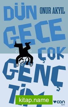 Dün Gece Çok Gençtim