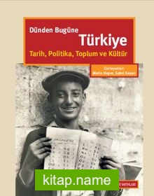 Dünden Bugüne Türkiye Tarih, Politika, Toplum ve Kültür