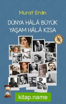 Dünya Hala Büyük Yaşam Hala Kısa