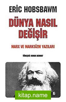 Dünya Nasıl Değişir Marx ve Marksizm Yazıları