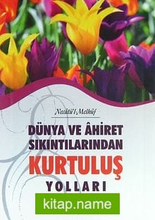 Dünya ve Ahiret Sıkıntılarından Kurtuluş Yolları