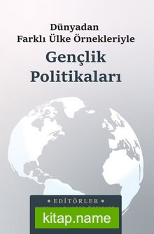 Dünyadan Farklı Ülke Örnekleriyle Gençlik Politikaları