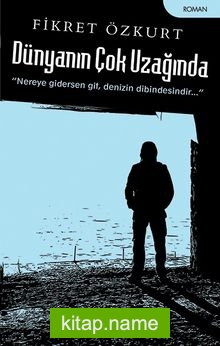 Dünyanın Çok Uzağında