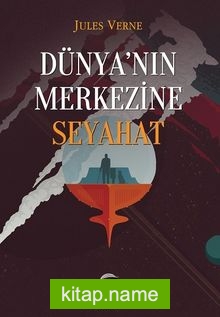 Dünya’nın Merkezine Seyahat