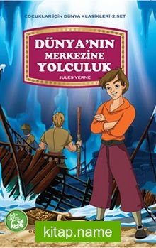 Dünya’nın Merkezine Yolculuk / Çocuklar İçin Dünya Klasikleri