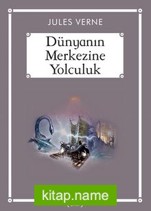 Dünyanın Merkezine Yolculuk (Gökkuşağı Cep Kitap)