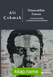 Düşmanlıklar Zamanı: Gassan Kanafani ve Filistin Direniş Edebiyatı