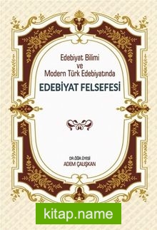 Edebiyat Bilimi ve Modern Türk Edebiyatında Edebiyat Felsefesi