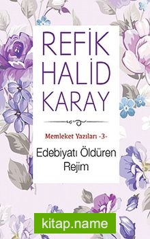 Edebiyatı Öldüren Rejim / Memleket Yazıları -3