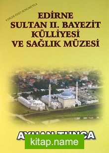 Edirne Sultan II. Bayezit Külliyesi ve Sağlık Müzesi