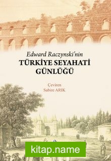 Edward Raczynski’nin Türkiye Seyahati Günlüğü