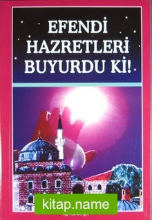 Efendi Hazretleri Buyurdu ki!