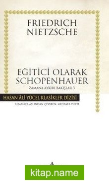 Eğitici Olarak Schopenhauer / Zamana Aykırı Bakışlar 3 (Ciltli)