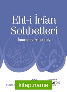 Ehli İrfan Sohbetleri  İmanımız Amelimiz