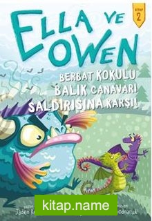 Ella ve Owen – Kitap 2 / Berbat Kokulu Balık Canavarı Saldırısına Karşı