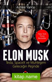 Elon Musk  Tesla, Spacex ve Muhteşem Geleceğin Peşinde