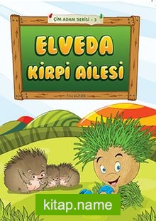 Elveda Kirpi Ailesi – Çim Adam Serisi-3