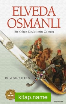 Elveda Osmanlı  Bir Cihan Devletinin Çöküşü