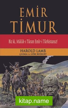 Emir Timur Biz ki, Mülük-ı Turan Emir-i Türkistanız!