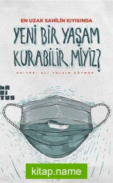 En Uzak Sahilin Kıyısında Yeni Bir Yaşam Kurabilir miyiz?