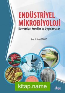Endüstriyel Mikrobiyolojisi  Kavramlar, Kurallar ve Uygulamalar