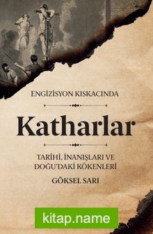 Engizisyon Kıskacında Katharlar  Tarihi, İnanışları ve Doğu’daki Kökenleri