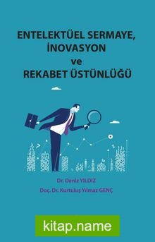 Entelektüel Sermaye, İnovasyon ve Rekabet Üstünlüğü