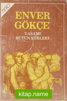 Enver Gökçe Yaşamı ve Bütün Şiirleri (4-C-21)