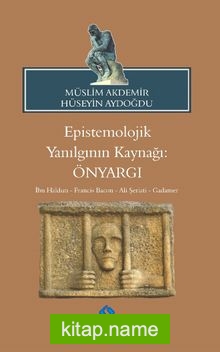 Epistemolojik Yanılgının Kaynağı: Önyargı