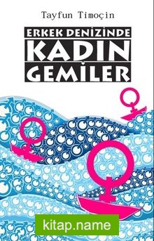 Erkek Denizinde Kadın Gemiler