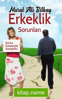 Erkeklik Sorunları Korku, Kıskançlık, Kompleks