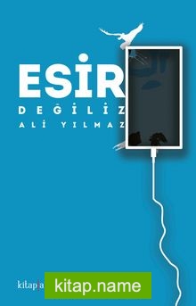 Esir Değiliz