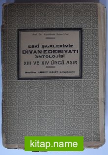 Eski Şairlerimiz / Divan Edebiyatı Antolojisi/ XIII ve XIV üncü Asır (Kod:6-G-18)