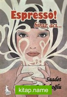 Espresso! Biraz Acı…