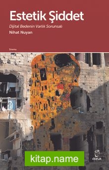 Estetik Şiddet Dijital Bedenin Varlık Sorunsalı