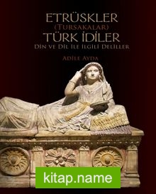 Etrüskler (Tursakalar)Türk İdiler