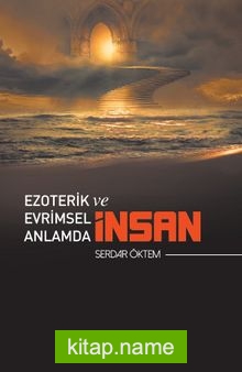 Ezoterik ve Evrimsel Anlamda İnsan