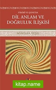 Farabi ve Quıne’da Dil Anlam ve Doğruluk İlişkisi