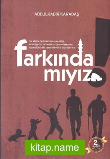 Farkında Mıyız?