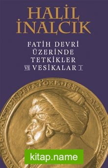 Fatih Devri Üzerinde Tetkikler ve Vesikalar 1 (Ciltli)