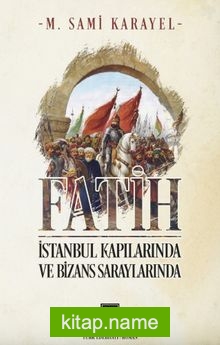 Fatih İstanbul Kapılarında ve Bizans Saraylarında