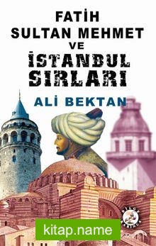 Fatih Sultan Mehmet ve İstanbul Sırları
