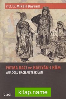 Fatma Bacı ve Bacıyan-ı Rum Anadolu Bacılar Teşkilatı