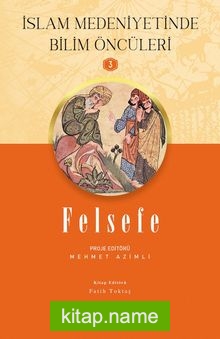 Felsefe / İslam Medeniyetinde Bilim Öncüleri 3