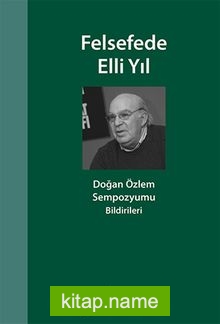 Felsefede Elli Yıl Doğan Özlem Sempozyumu Bildirileri