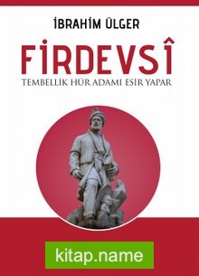 Firdevsi  Tembellik Hür Adamı Esir Yapar