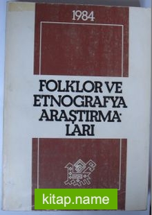 Folklor ve Etnografya Araştırmaları 1984 (Kod: 4-H-7)