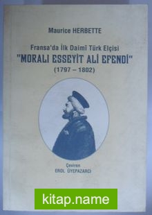 Fransada İlk Daimi Türk Elçisi Moralı Esseyit Ali Efendi (1979-1802) (Kod:6-D-22)