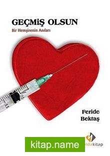 Geçmiş Olsun Bir Hemşirenin Anıları